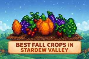 Top Fall Crops in Stardew Valley (Fast Picks)